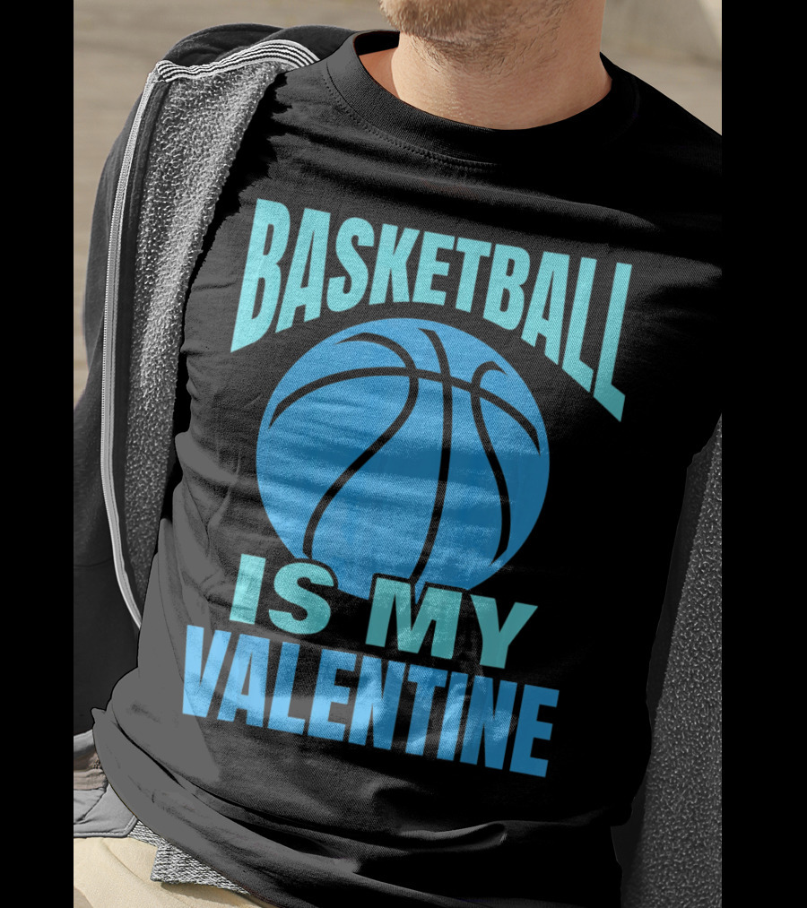 Basketball Is My Valentine T-Shirt