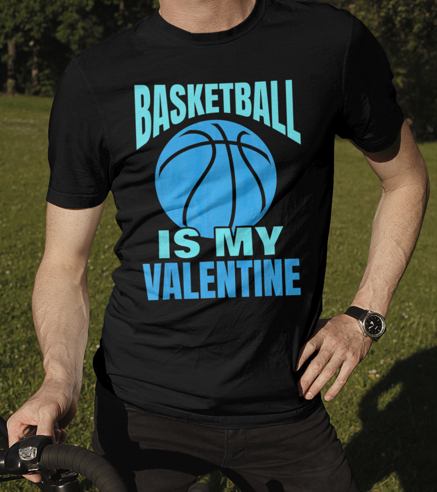 Basketball Is My Valentine T-Shirt
