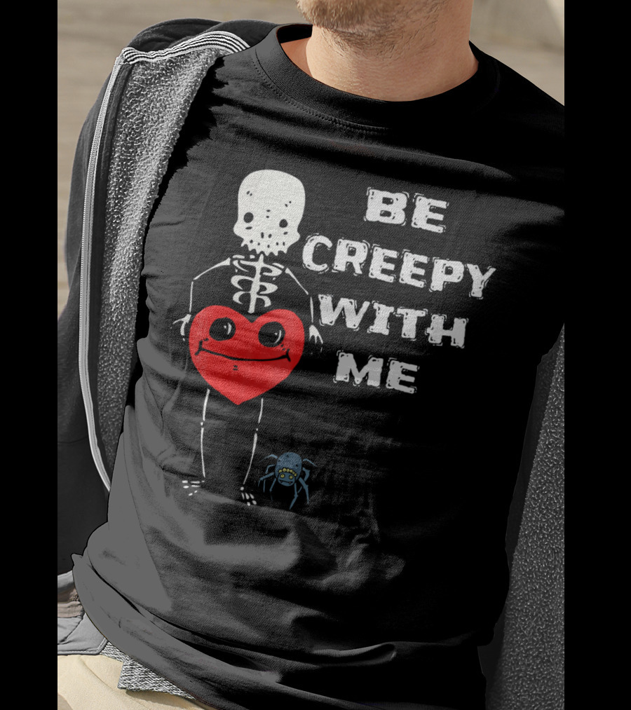 Be Creepy With Me Skeleton Holding Heart And Spider Cute Valentines T-Shirt