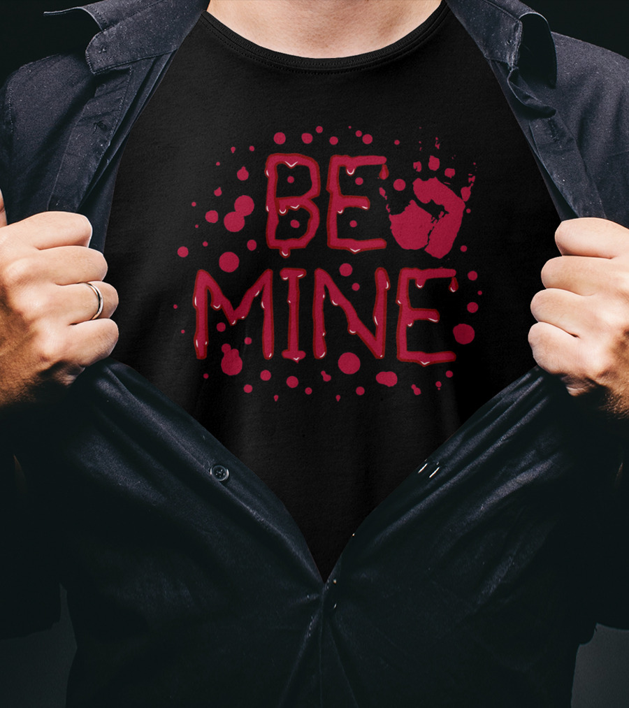 Be Mine Scary Blood Handprint Valentine's Day T-Shirt