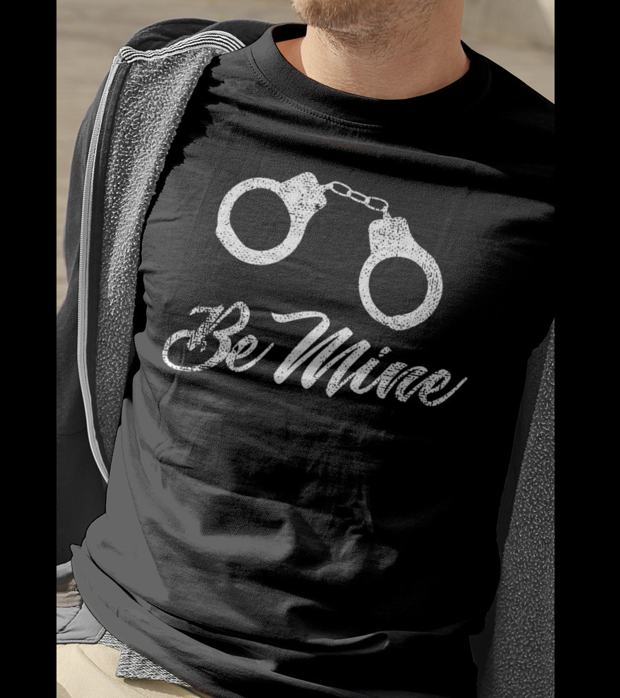 Be Mine Love Handcuffs Valentine T-Shirt