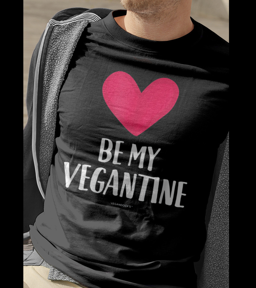BE MY VEGANTINE Heart Vegan Valentine's By VEGANDOCKS T-Shirt