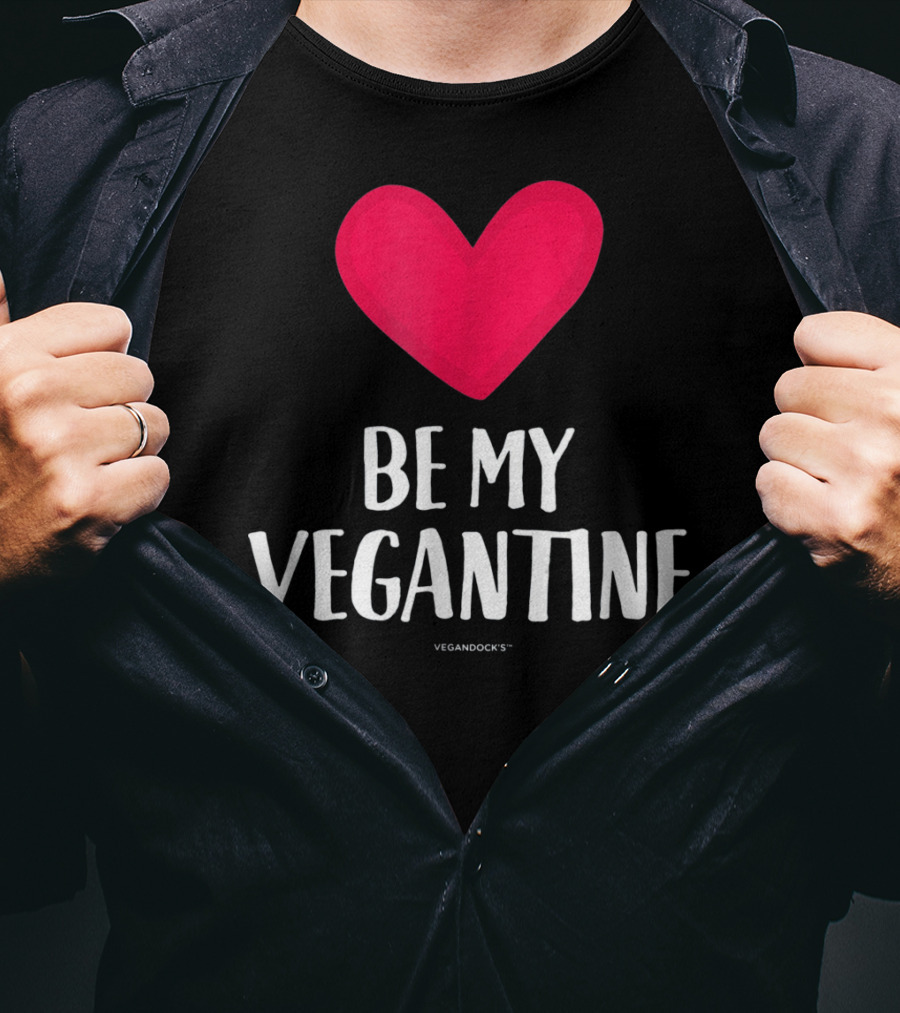BE MY VEGANTINE Heart Vegan Valentine's By VEGANDOCKS T-Shirt