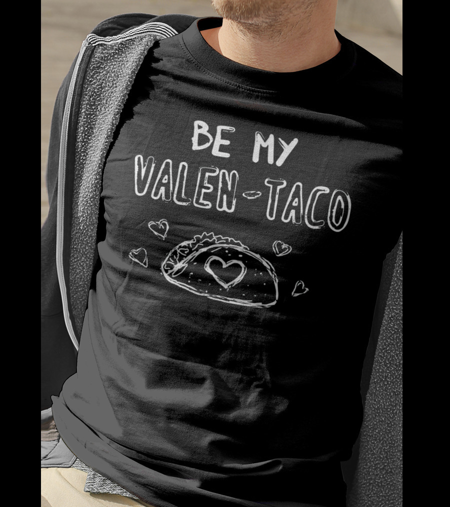 BE MY VALEN TACO Valentine Comical Food With Heart Taco And Love Symbols T-Shirt