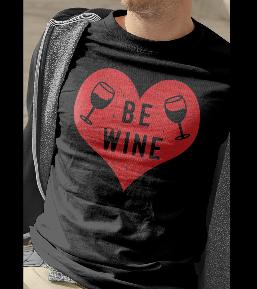 Be Wine Heart Valentine Win Funny Valentines Day T-Shirt