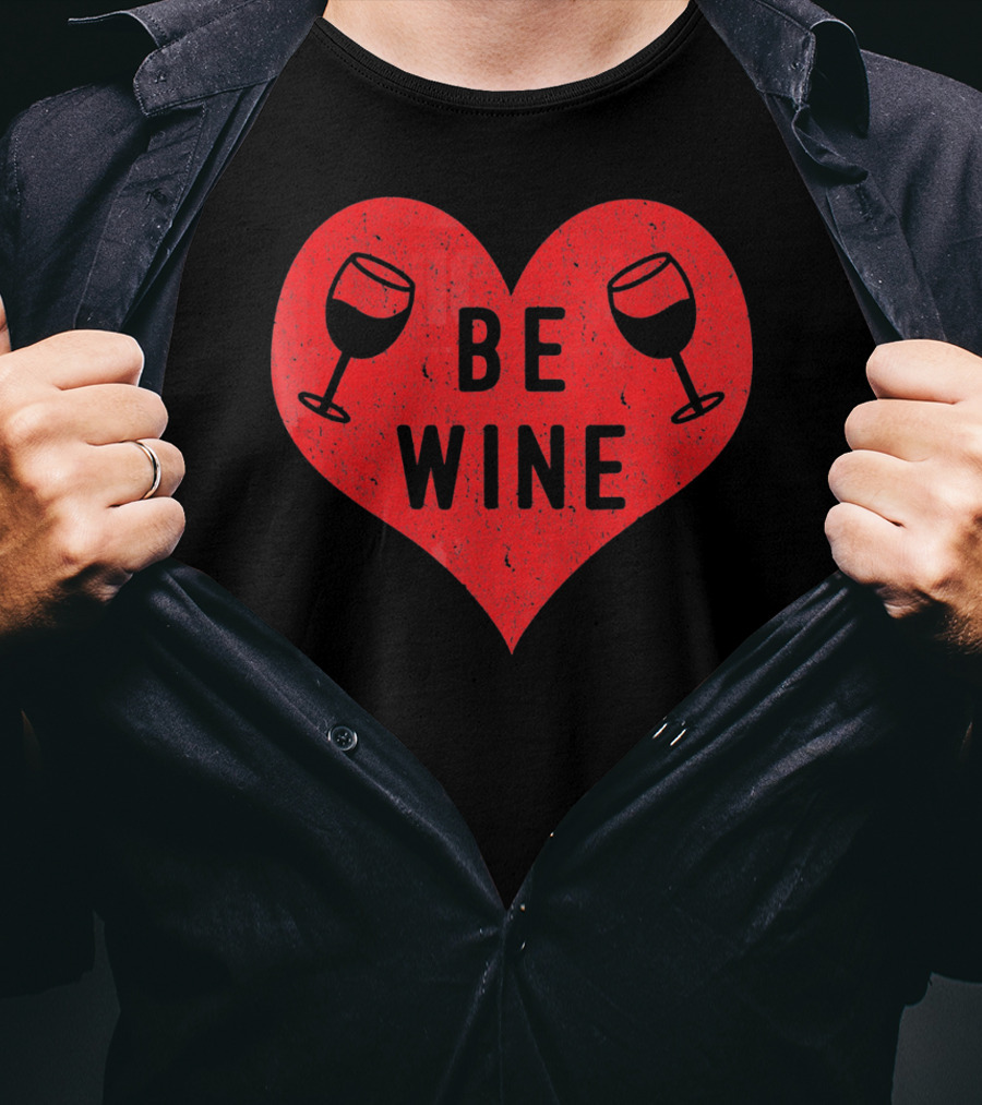 Be Wine Heart Valentine Win Funny Valentines Day T-Shirt