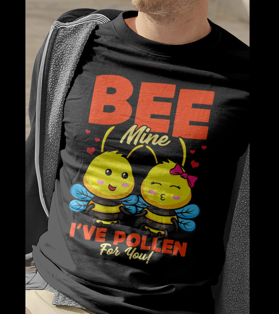 Bee Mine I've Pollen For You Funny Valentine T-Shirt