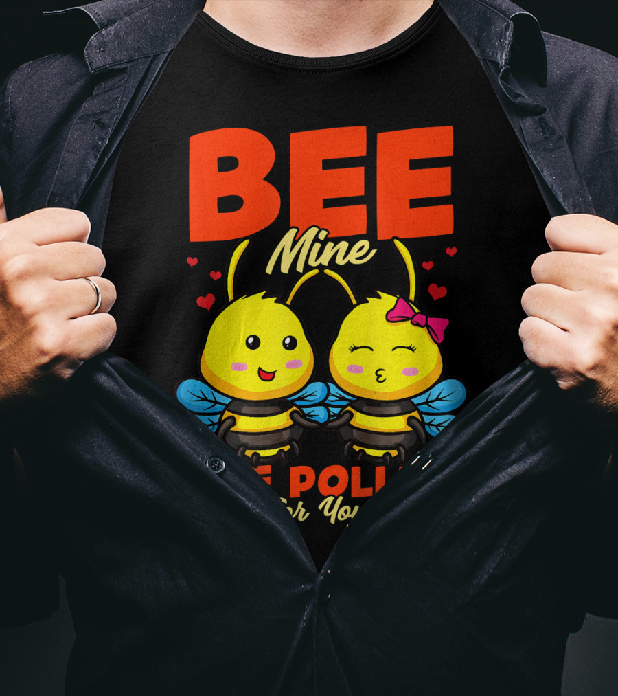 Bee Mine I've Pollen For You Funny Valentine T-Shirt
