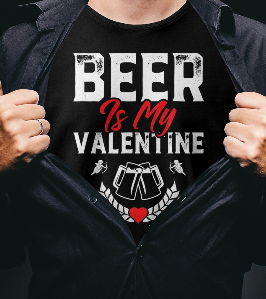 Beer Is My Valentine Cute Funny Anti Valentine Cupid Heart Toast T-Shirt