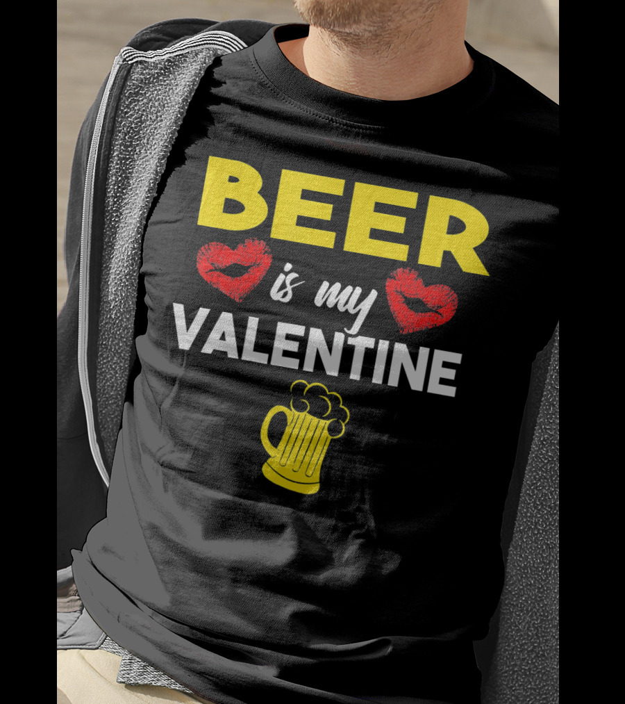 Beer Is My Valentine Drinkers Lovers Valentine's Day T-Shirt