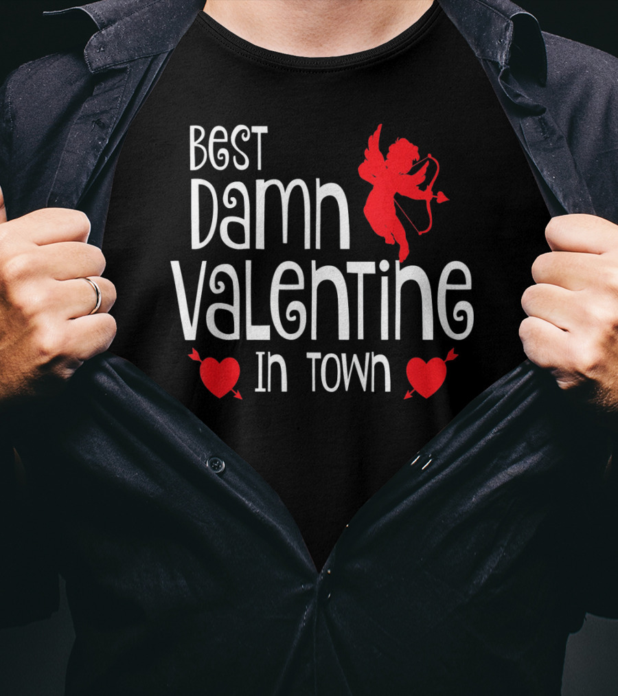 Best Damn Valentine In Town Cupid Hearts T-Shirt