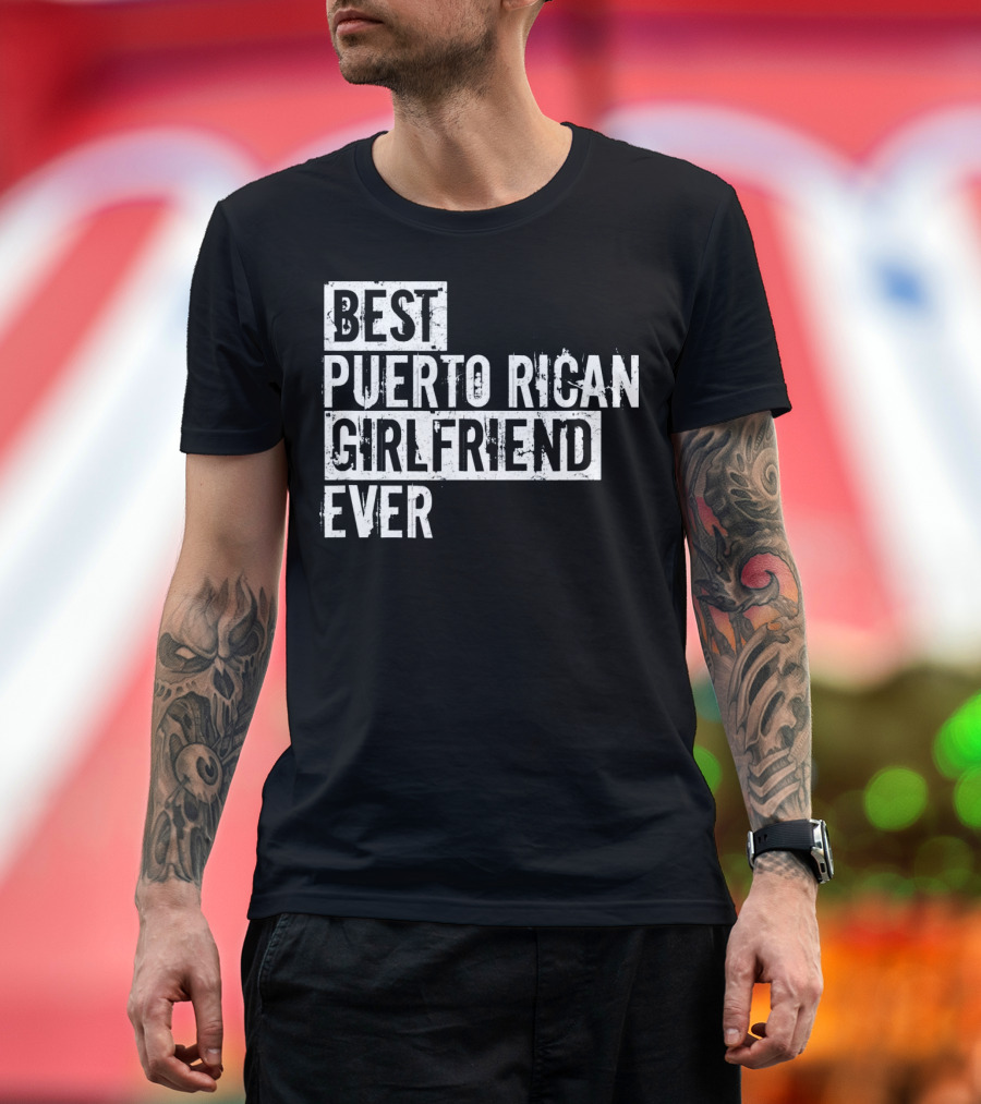 Best Puerto Rican Girlfriend Ever T-Shirt