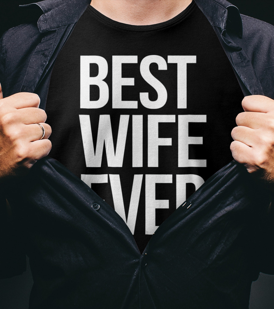 Best Wife Ever Best Wife Ever For An Awesome Wife T-Shirt