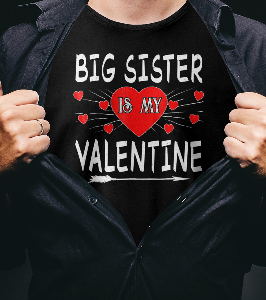 Big Sister Is My Valentine T-Shirt