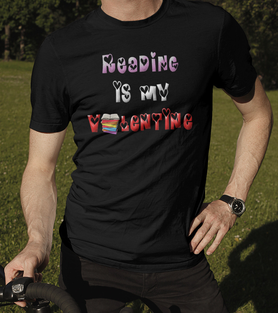 Reading Is My Valentine Bookworm Books T-Shirt