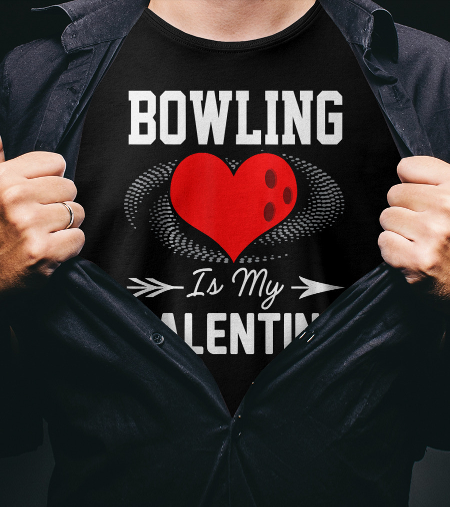 Bowling Is My Valentine Heart Ball With Arrow Fun T-Shirt