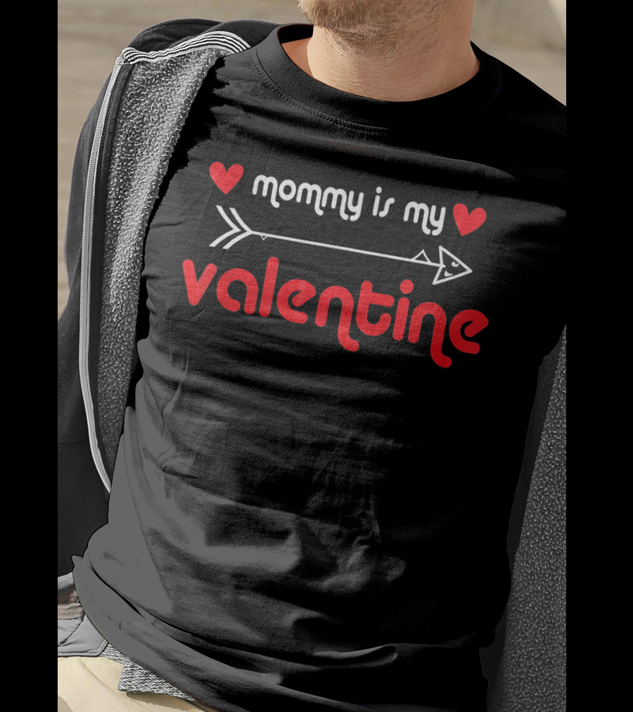 Mommy Is My Valentine With Hearts And Arrow T-Shirt