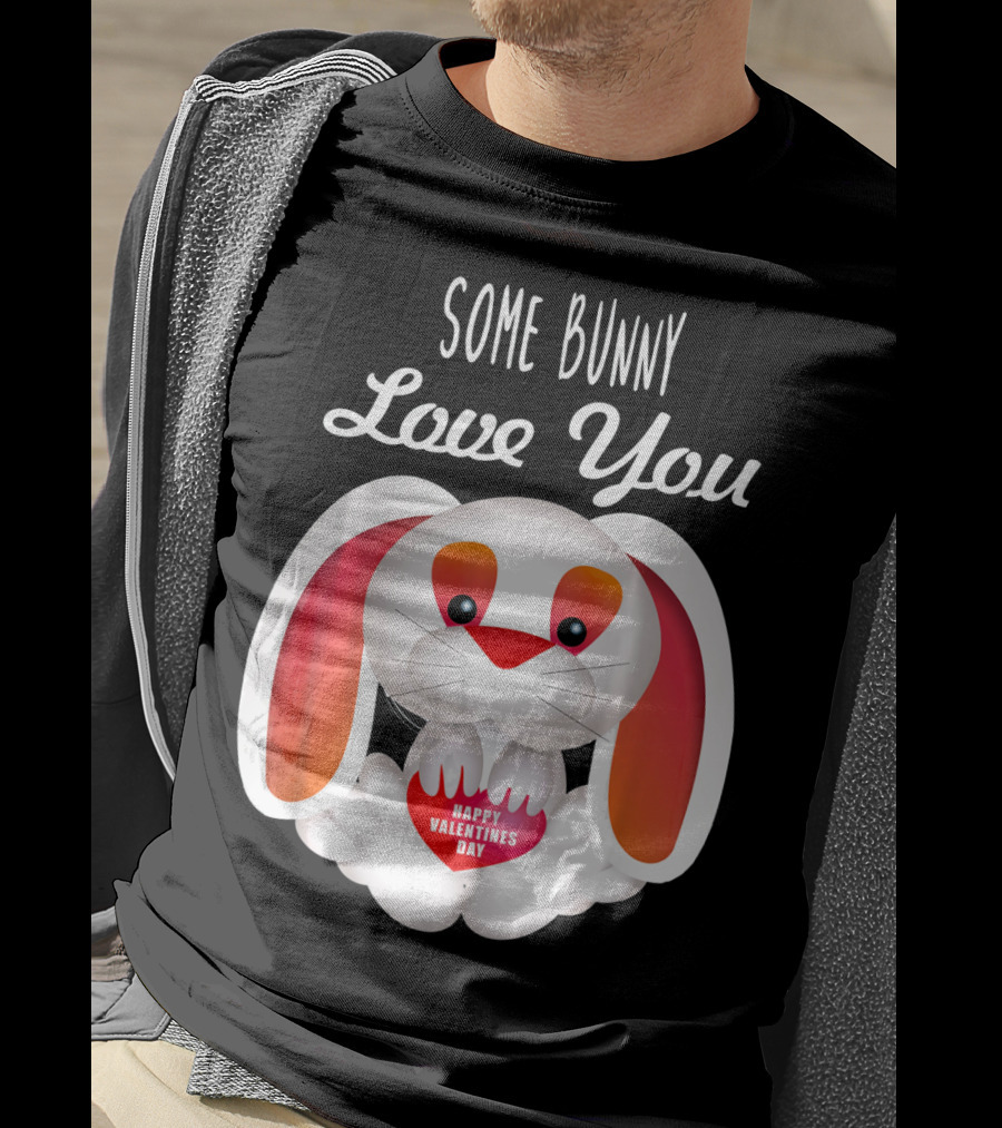 Some Bunny Love You Happy Valentines Day T-Shirt