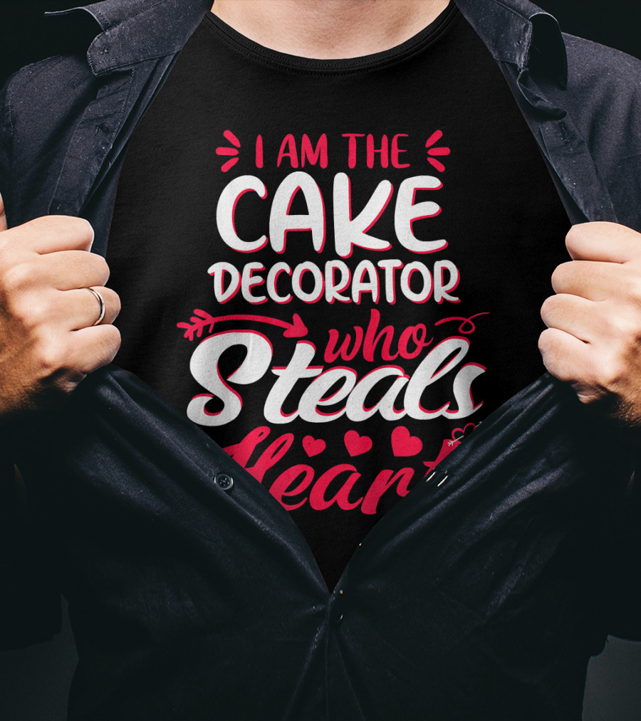 I Am The Cake Decorator Who Steals Hearts T-Shirt