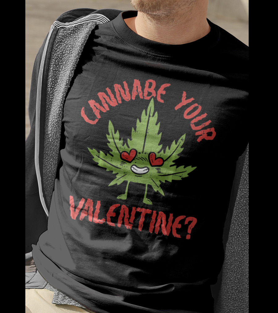 Cannabe Your Valentine Leaf With Heart Eyes T-Shirt