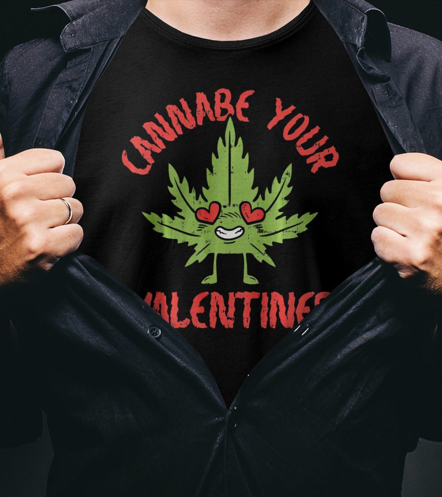 Cannabe Your Valentine Leaf With Heart Eyes T-Shirt