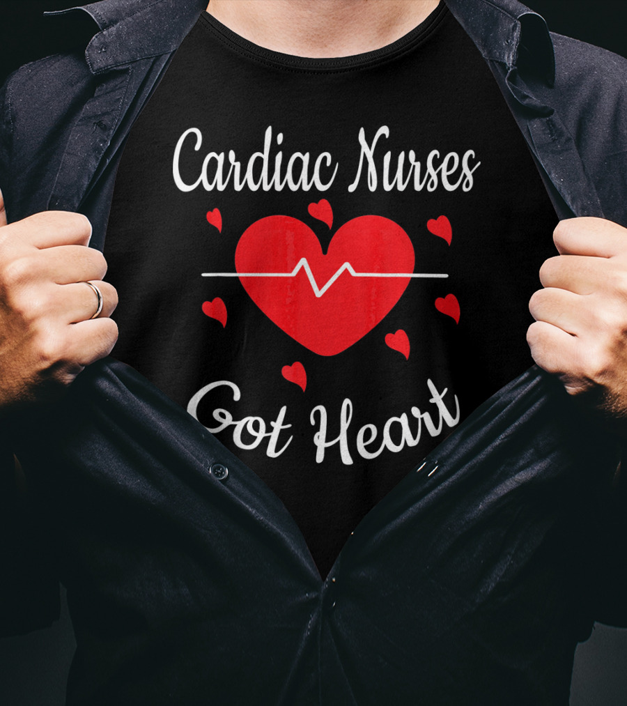 Cardiac Nurses Got Heart Valentine's Appreciation T-Shirt