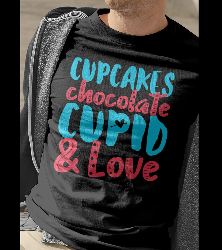 Cupcakes Chocolate Cupid And Love Valentine T-Shirt