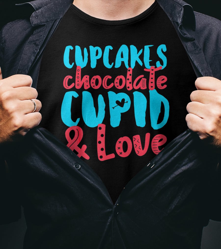 Cupcakes Chocolate Cupid And Love Valentine T-Shirt
