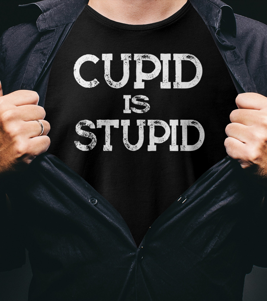 Cupid Is Stupid Aunti Valentines T-Shirt