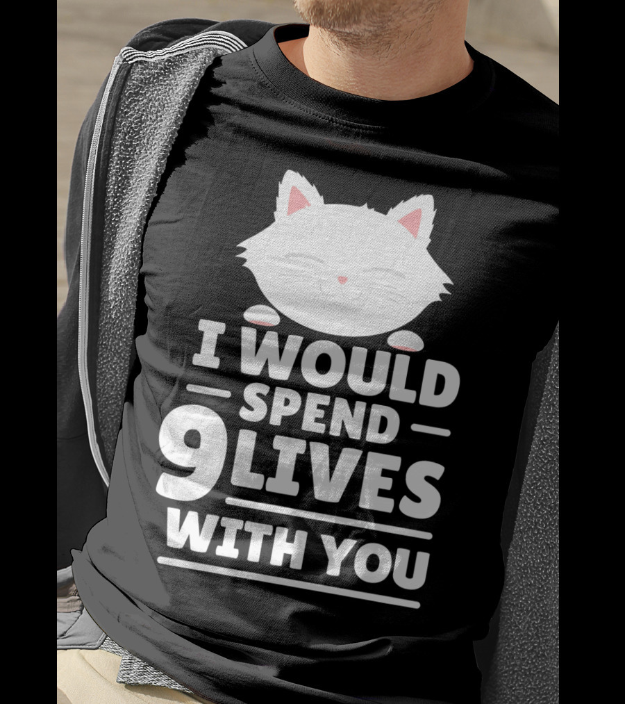I Would Spend 9 Lives With You Cute Cat Novelty Valentines Day T-Shirt