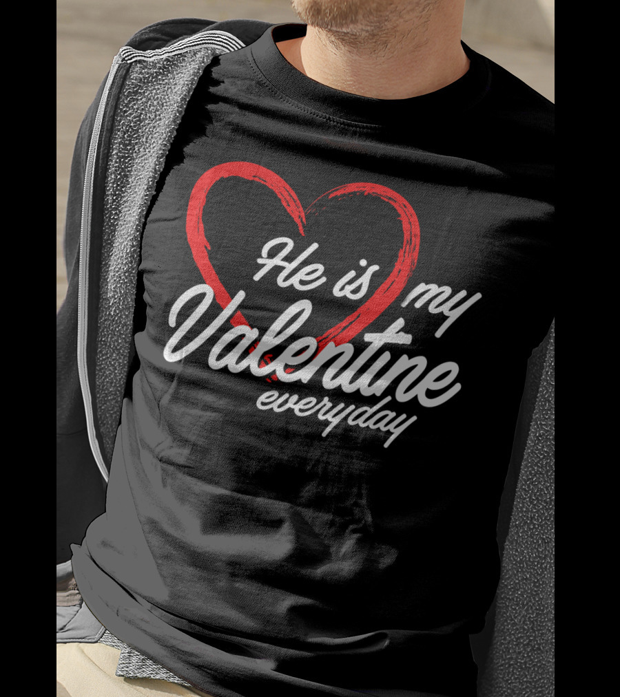 He Is My Valentine Everyday Matching Couple T-Shirt