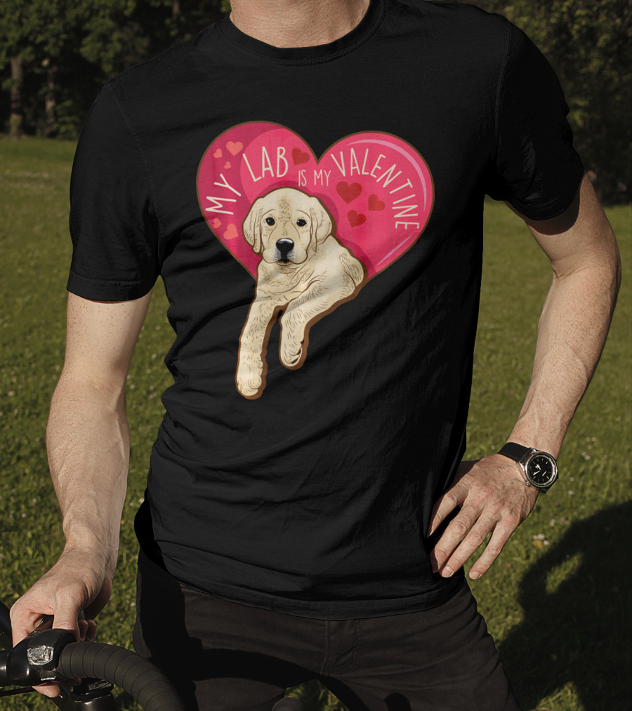 My Lab Is My Valentine Cute Labrador Valentines Day T-Shirt