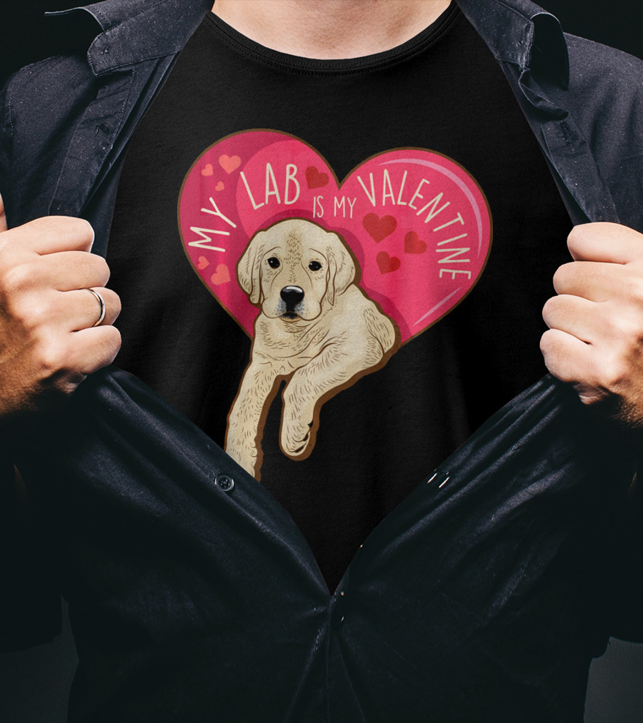 My Lab Is My Valentine Cute Labrador Valentines Day T-Shirt