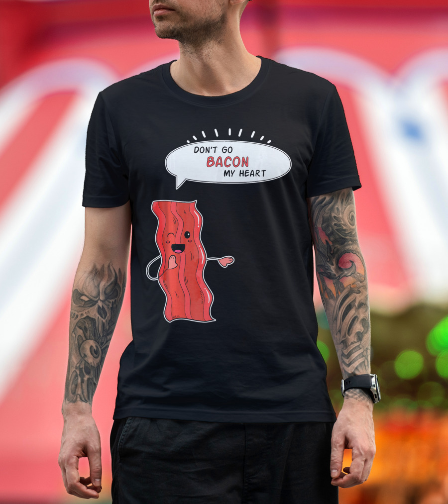 Don't Go Bacon My Heart Cute Matching Valentines for Couples T-Shirt