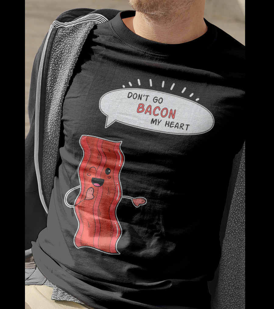 Don't Go Bacon My Heart Cute Matching Valentines For Couples T-Shirt
