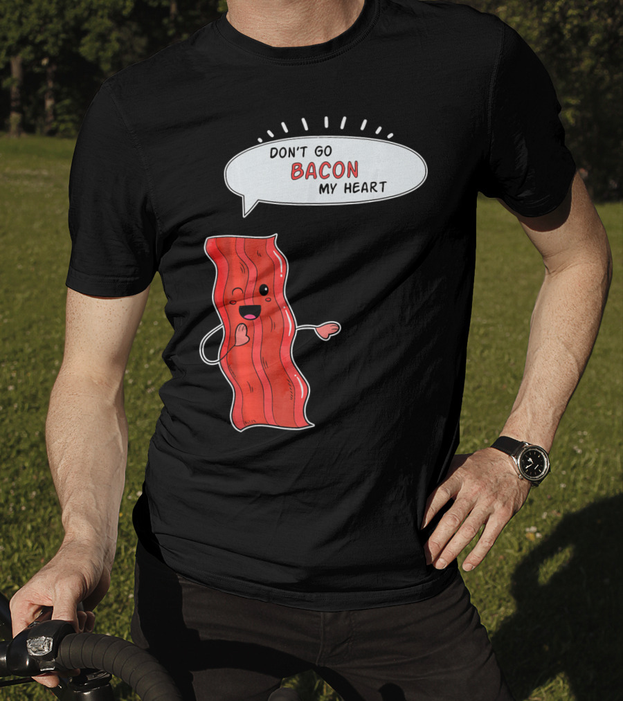 Don't Go Bacon My Heart Cute Matching Valentines For Couples T-Shirt