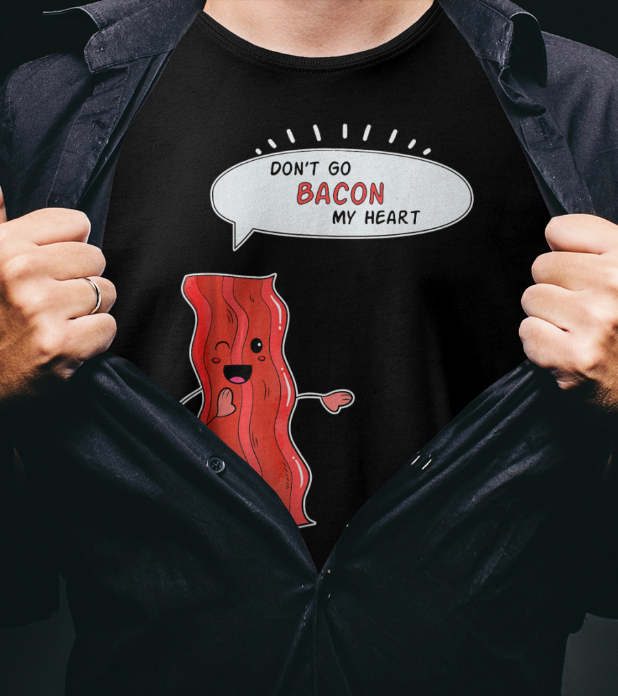 Don't Go Bacon My Heart Cute Matching Valentines For Couples T-Shirt