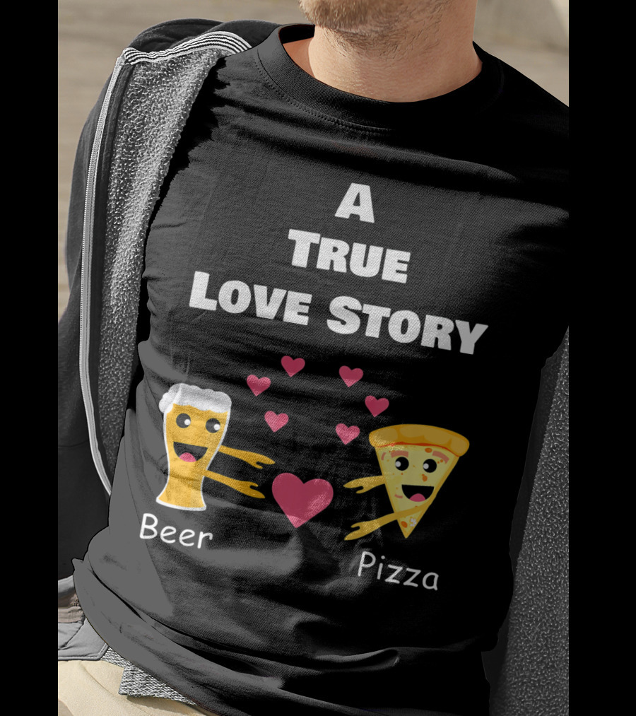 A True Love Story Beer Pizza Valentine's Day T-Shirt