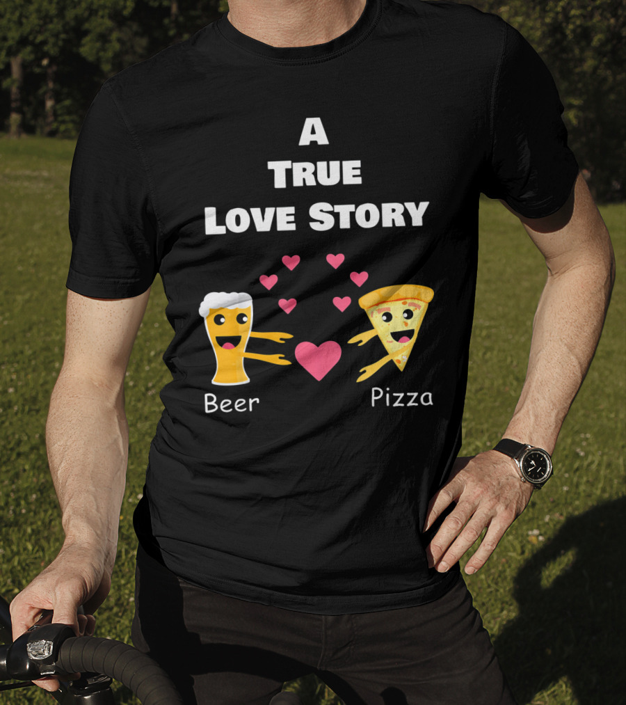 A True Love Story Beer Pizza Valentine's Day T-Shirt