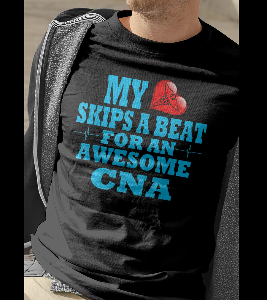 My Heart Skips A Beat For An Awesome CNA Valentines T-Shirt