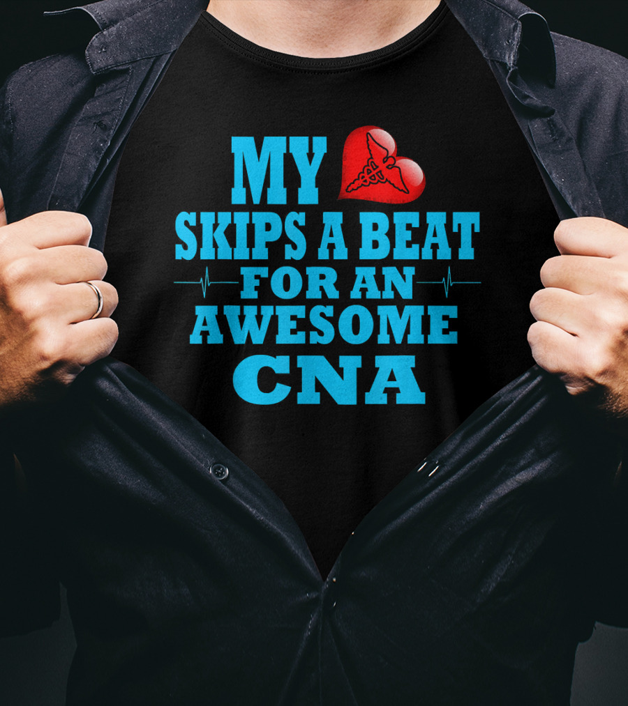 My Heart Skips A Beat For An Awesome CNA Valentines T-Shirt