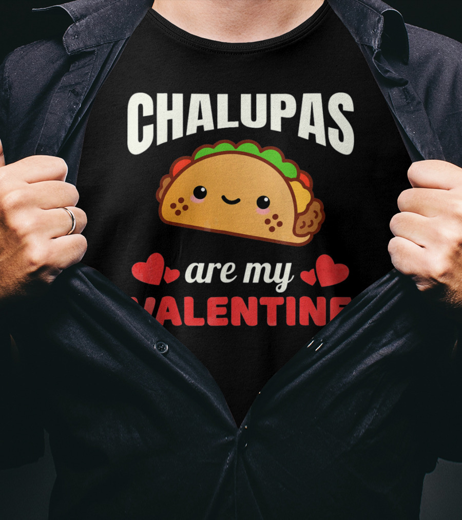 CHALUPAS Are My Valentine With Hearts And Smiling Chalupa T-Shirt