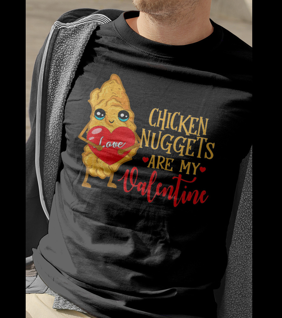 Chicken Nuggets Are My Valentine Love Heart T-Shirt