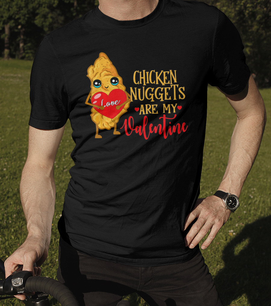 Chicken Nuggets Are My Valentine Love Heart T-Shirt