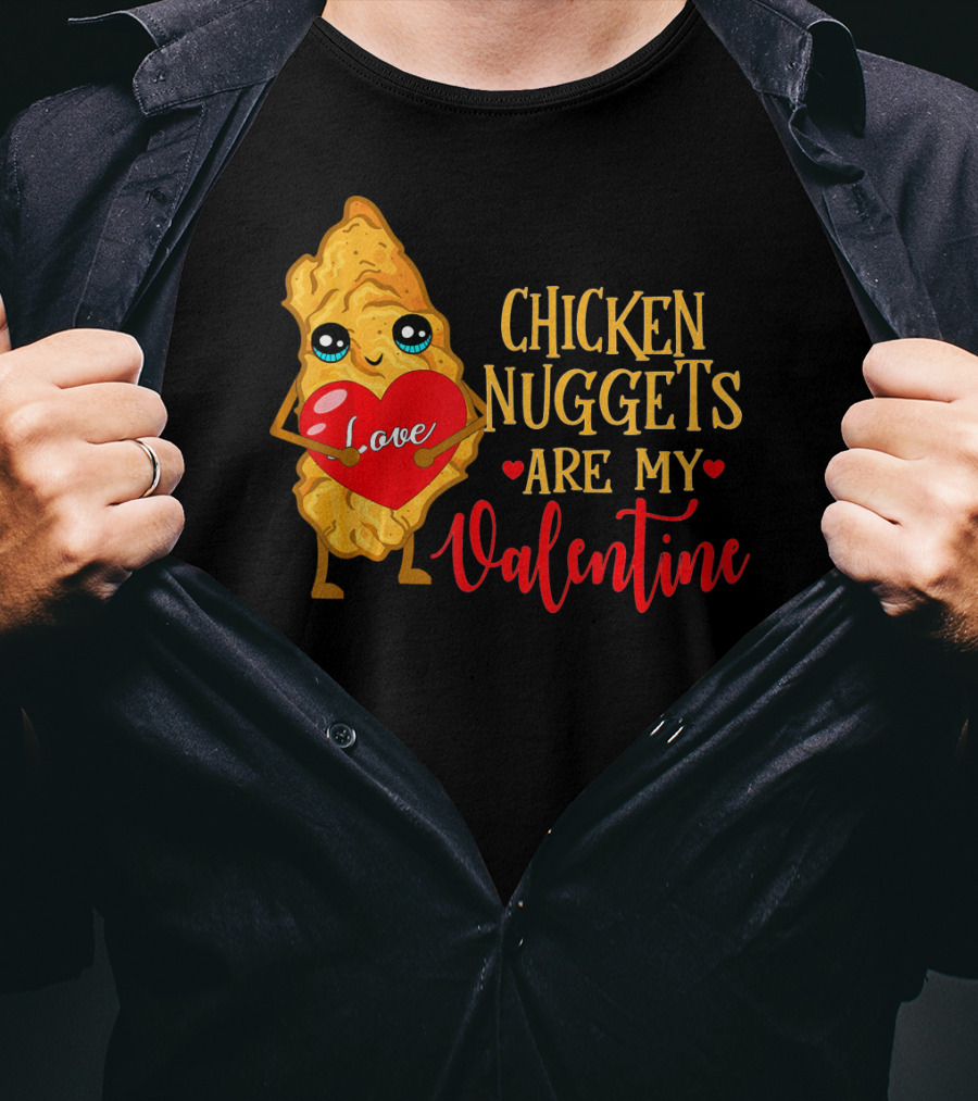 Chicken Nuggets Are My Valentine Love Heart T-Shirt