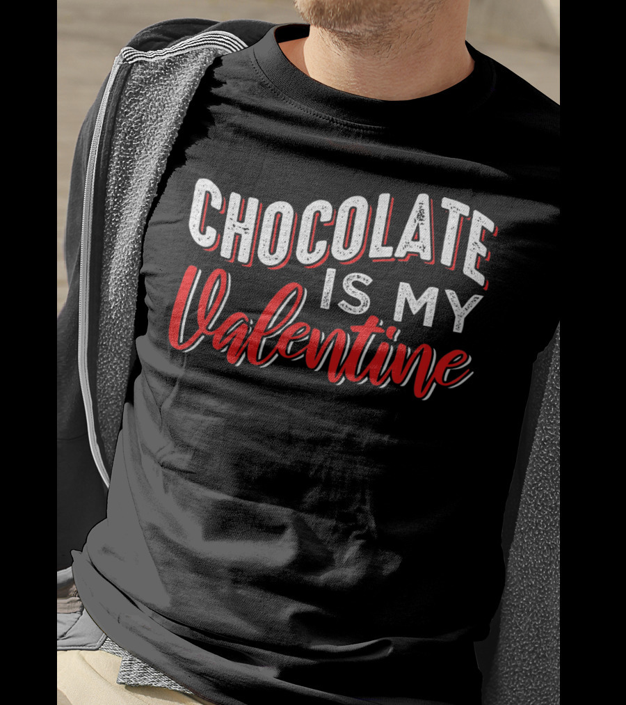 Chocolate Is My Valentine Valentine's Day T-Shirt