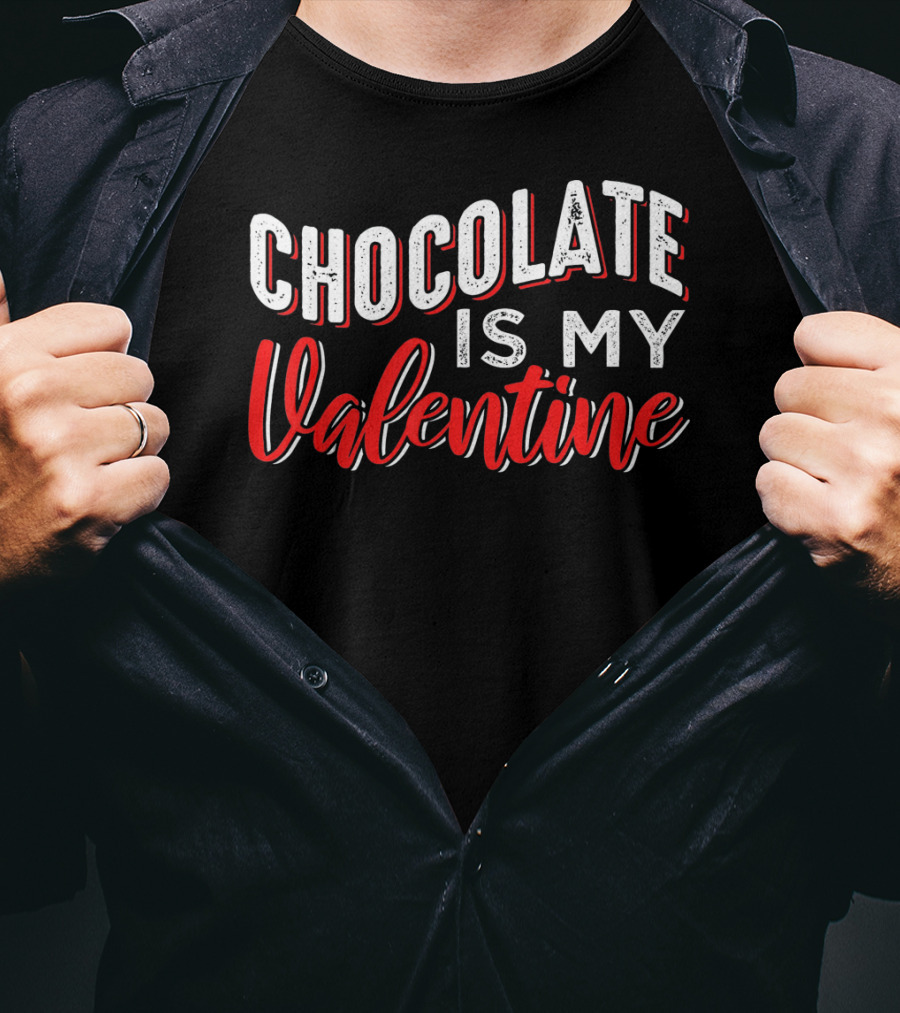 Chocolate Is My Valentine Valentine's Day T-Shirt