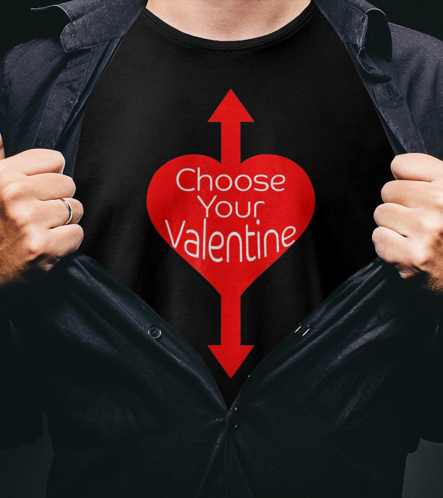Choose Your Valentine Funny Naughty Vale Heart Arrow T-Shirt
