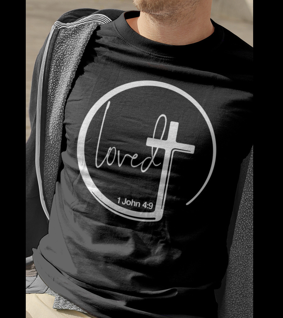 Loved 1 John 4:9 Circle Cross Christian Trendy T-Shirt