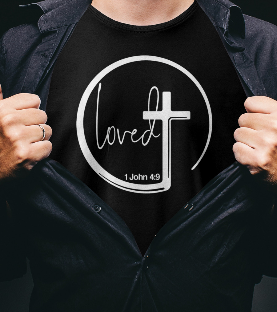 Loved 1 John 4:9 Circle Cross Christian Trendy T-Shirt
